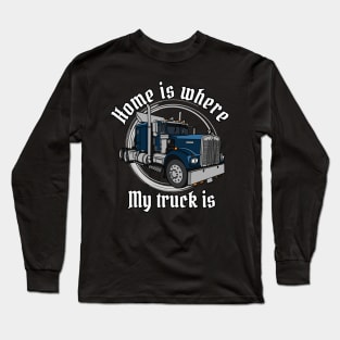 Highway Hero Home is my truck rollin Long Sleeve T-Shirt